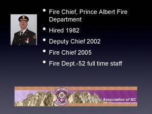 Fire Chief Prince Albert Fire Department Hired 1982