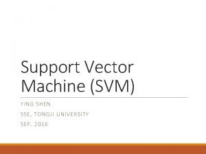 Support Vector Machine SVM YI NG SHE N