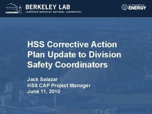 HSS Corrective Action Plan Update to Division Safety