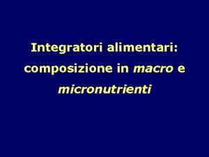 Integratori alimentari composizione in macro e micronutrienti INTEGRATORI