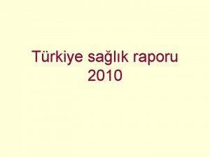 Trkiye salk raporu 2010 SALIK SSTEM Olumlu ynleri