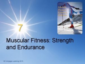 7 Muscular Fitness Strength and Endurance Cengage Learning