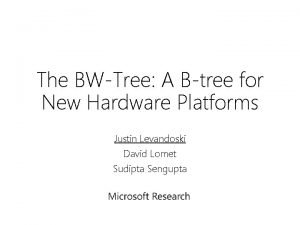 The bw-tree: a b-tree for new hardware platforms