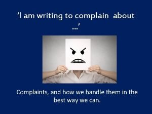 I am writing to complain about