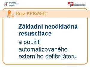 Kurz KPRAED Zkladn neodkladn resuscitace a pouit automatizovanho