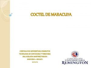 COCTEL DE MARACUYA CORPORACION UNIVERSITARIA REMINGTON TECNOLOGIA EN