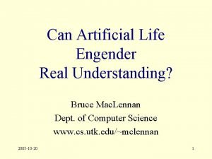 Can Artificial Life Engender Real Understanding Bruce Mac