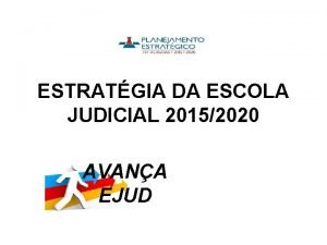 ESTRATGIA DA ESCOLA JUDICIAL 20152020 AVANA EJUD ETAPA