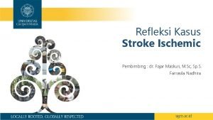 Refleksi Kasus Stroke Ischemic Pembimbing dr Fajar Maskuri