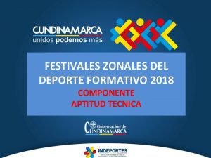 FESTIVALES ZONALES DEL DEPORTE FORMATIVO 2018 COMPONENTE APTITUD