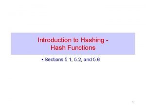 Introduction to Hashing Hash Functions Sections 5 1