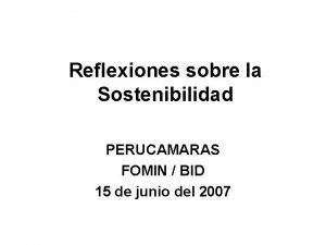 Reflexiones sobre la Sostenibilidad PERUCAMARAS FOMIN BID 15