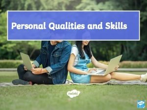Personal qualities and skills