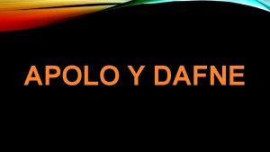 APOLO Y DAFNE OVIDIO Poeta romano cuyo talento