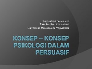 Komunikasi persuasive Fakultas Ilmu Komunikasi Universitas Mercu Buana