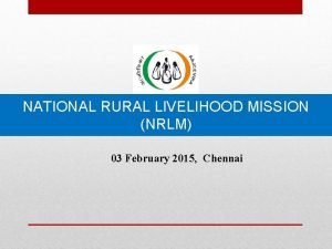 NATIONAL RURAL LIVELIHOOD MISSION NRLM 03 February 2015