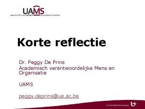 Korte reflectie Dr Peggy De Prins Academisch verantwoordelijke
