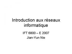 Introduction aux rseaux informatique IFT 6800 E 2007