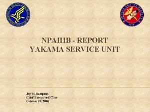 NPAIHB REPORT YAKAMA SERVICE UNIT Jay M Sampson
