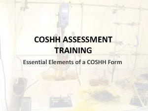 COSHH ASSESSMENT TRAINING Essential Elements of a COSHH