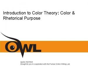 Introduction to Color Theory Color Rhetorical Purpose MARK