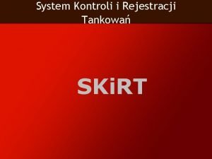 System Kontroli i Rejestracji Tankowa SKi RT SKi