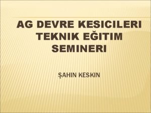 AG DEVRE KESICILERI TEKNIK EITIM SEMINERI AHIN KESKIN