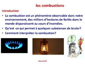 les combustions introduction La combustion est un phnomne