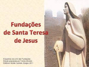 Fundaes de Santa Teresa de Jesus Esquemas do