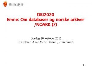 DRI 2020 Emne Om databaser og norske arkiver