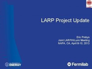 LARP Project Update Eric Prebys Joint LARPHi Lumi