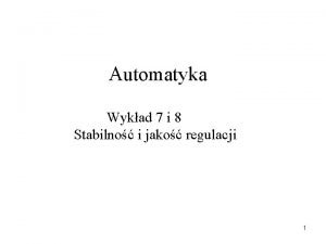 Automatyka Wykad 7 i 8 Stabilno i jako