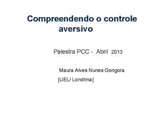 Compreendendo o controle aversivo Palestra PCC Abril 2013