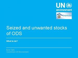 Seized and unwanted stocks of ODS What to
