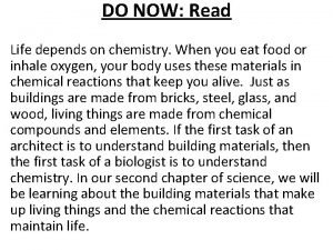 DO NOW Read Life depends on chemistry When