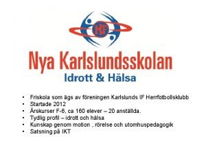 Friskola som gs av freningen Karlslunds IF Herrfotbollsklubb