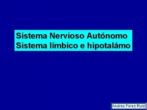 Sistema Nervioso Autnomo Sistema lmbico e hipotalmo Paciente