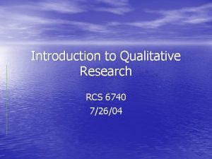 Introduction to Qualitative Research RCS 6740 72604 Review