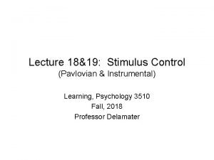 Lecture 1819 Stimulus Control Pavlovian Instrumental Learning Psychology