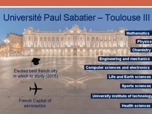 Universit Paul Sabatier Toulouse III Mathematics Physics Chemistry