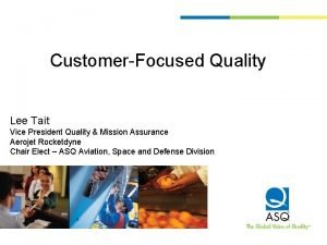 CustomerFocused Quality Lee Tait Vice President Quality Mission