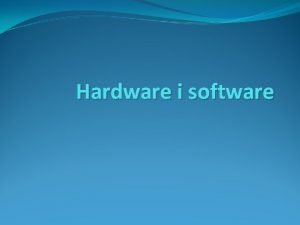 Hardware i software Hardware Hrdver eng hardware su