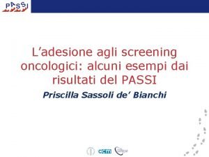 Ladesione agli screening oncologici alcuni esempi dai risultati