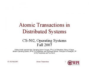 Atomic Transactions in Distributed Systems CS502 Operating Systems