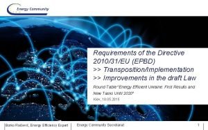 Requirements of the Directive 201031EU EPBD TranspositionImplementation Improvements