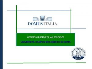 OFFERTA RISERVATA agli STUDENTI UNIVERSIT CAMPUS BIOMEDICO DI