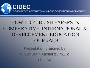 HOW TO PUBLISH PAPERS IN COMPARATIVE INTERNATIONAL DEVELOPMENT