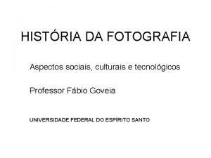 HISTRIA DA FOTOGRAFIA Aspectos sociais culturais e tecnolgicos