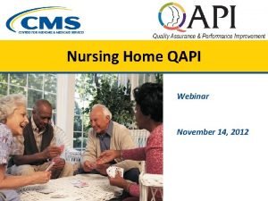 Nursing Home QAPI Webinar November 14 2012 Todays