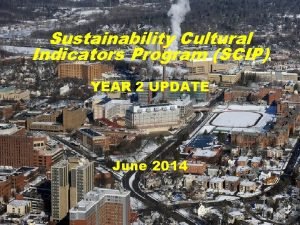 Sustainability Cultural Indicators Program SCIP YEAR 2 UPDATE